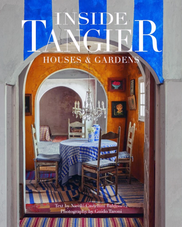 Inside Tangier: Houses and Gardens Inside Tangier: Houses and Gardens