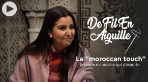 Cover : De fil en aiguille : La &quot;moroccan touch&quot;, la mode marocaine qui s&#039;exporte