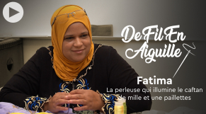 Cover : De fil en aiguille : Fatima, la perleuse qui illumine le caftan de mille et une paillettes