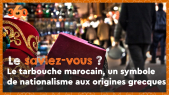 Cover_Vidéo: Le saviez-vous? #8 Le tarbouche marocain, un symbole de nationalisme aux origines grecques